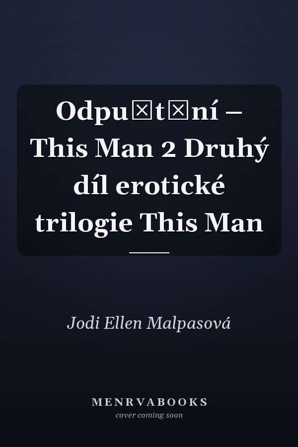 Odpuštění – This Man 2 Druhý díl erotické trilogie This Man