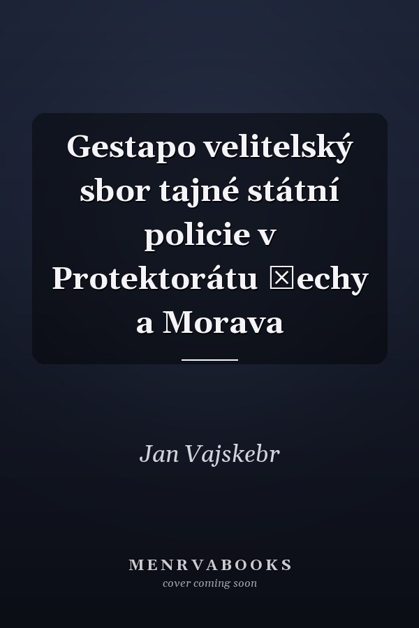 Gestapo velitelský sbor tajné státní policie v Protektorátu Čechy a Morava