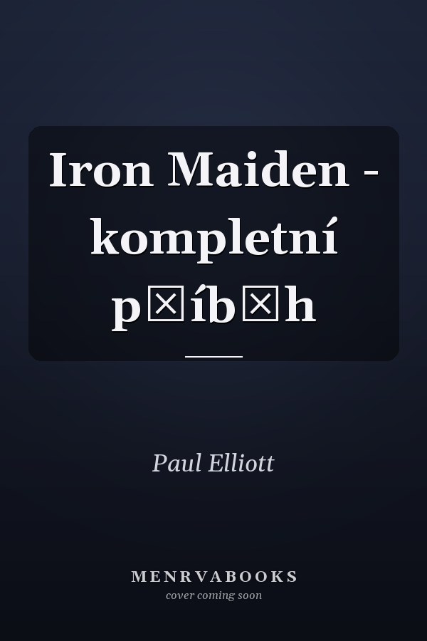 Iron Maiden - kompletní příběh