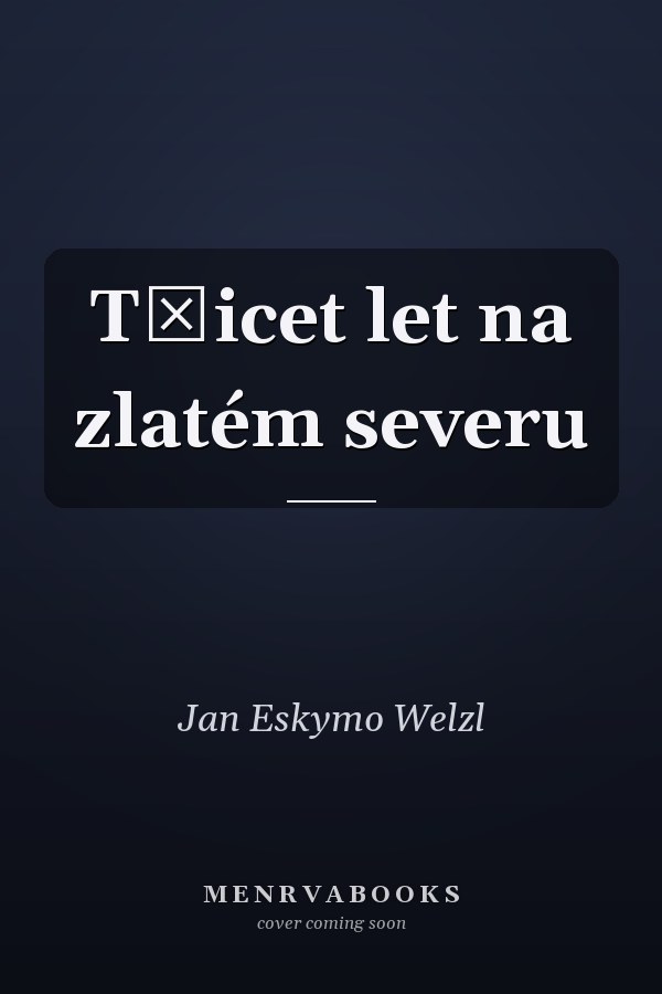 Třicet let na zlatém severu