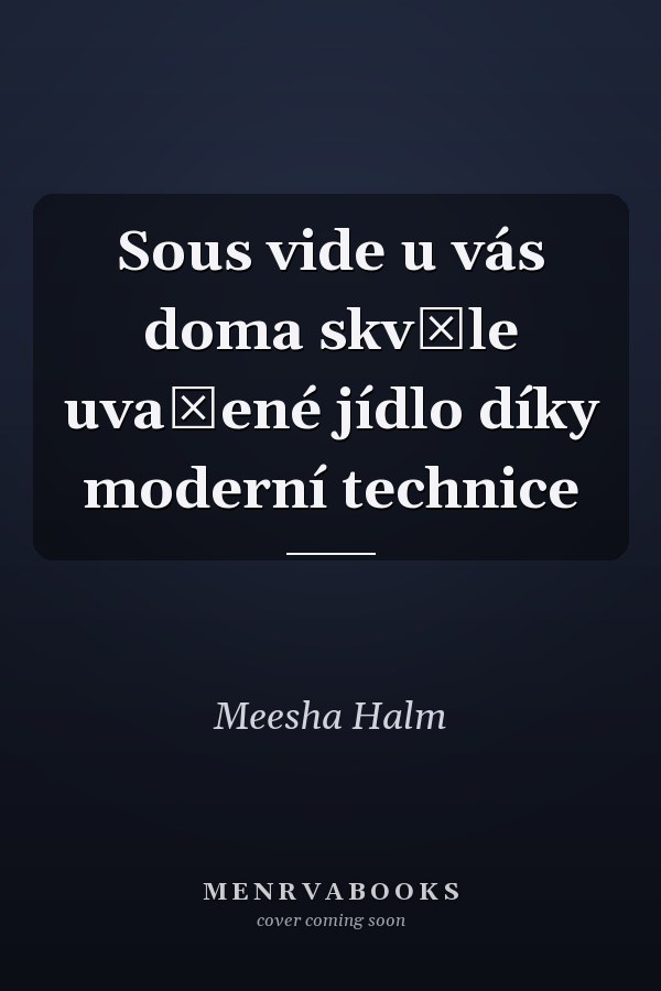 Sous vide u vás doma skvěle uvařené jídlo díky moderní technice