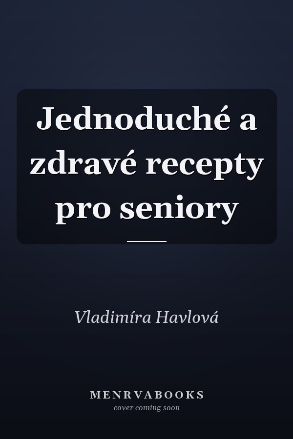 Jednoduché a zdravé recepty pro seniory