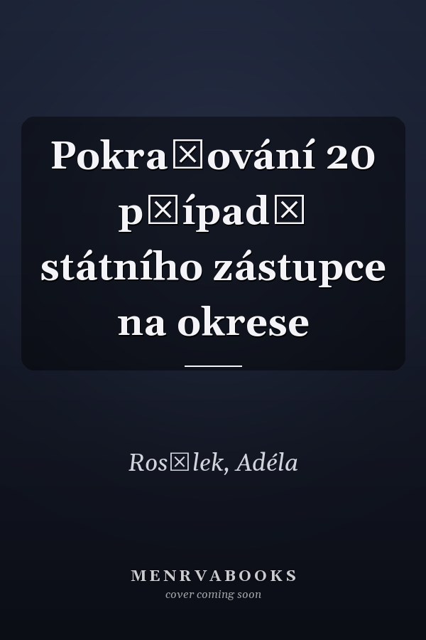 Pokračování 20 případů státního zástupce na okrese