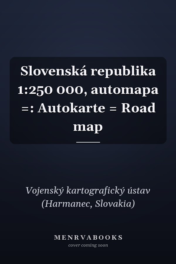 Slovenská republika 1:250 000, automapa =: Autokarte = Road map