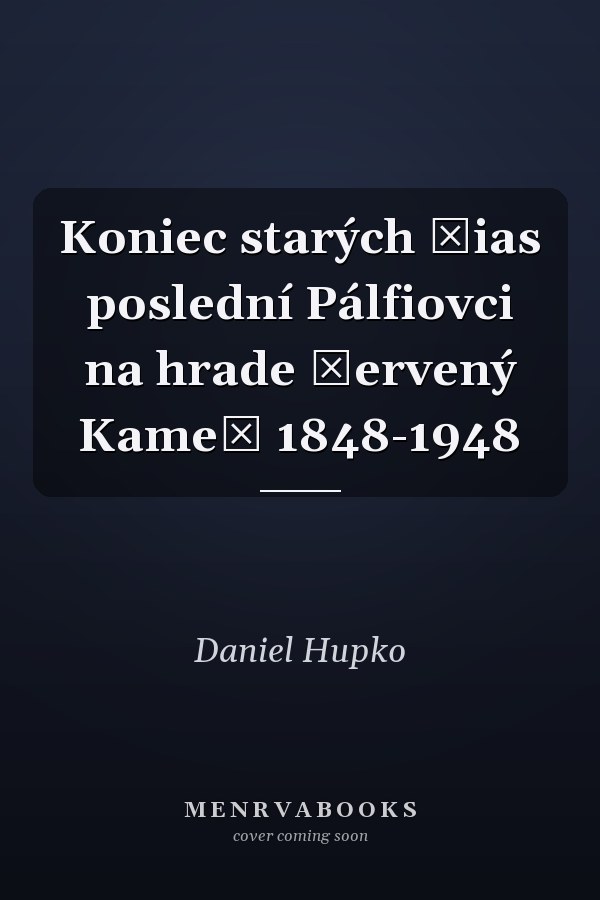Koniec starých čias poslední Pálfiovci na hrade Červený Kameň 1848-1948