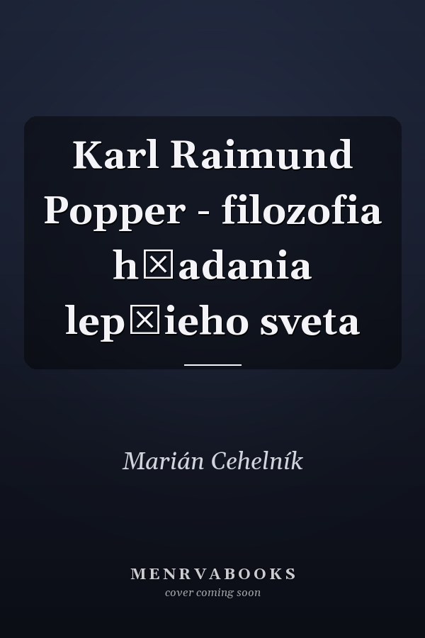 Karl Raimund Popper - filozofia hľadania lepšieho sveta