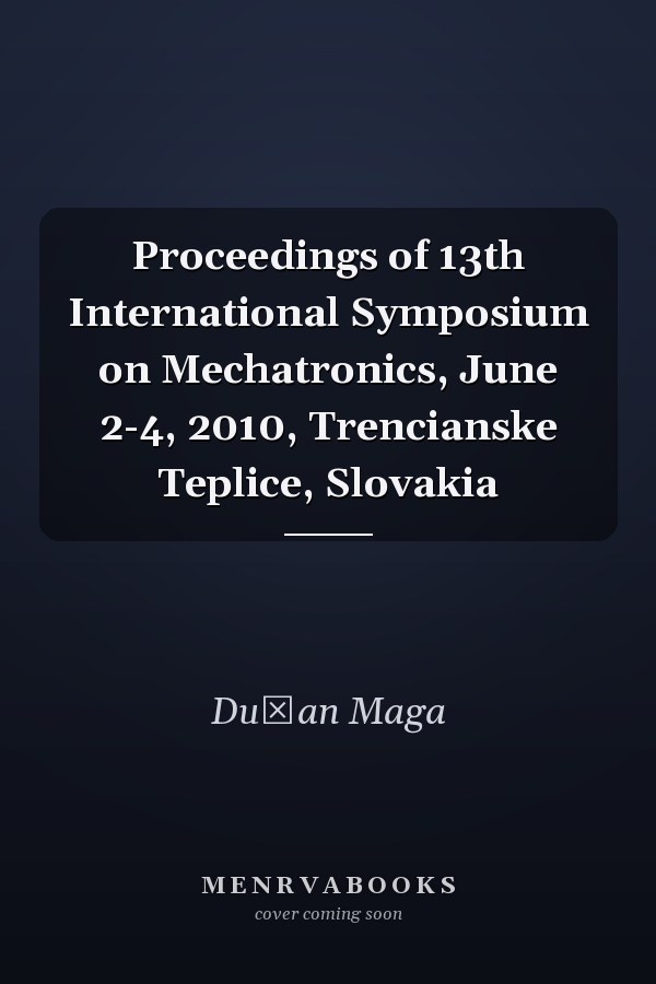 Proceedings of 13th International Symposium on Mechatronics, June 2-4, 2010, Trencianske Teplice, Slovakia