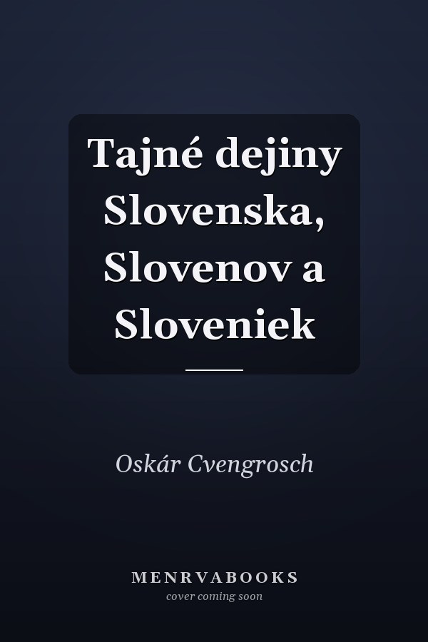 Tajné dejiny Slovenska, Slovenov a Sloveniek