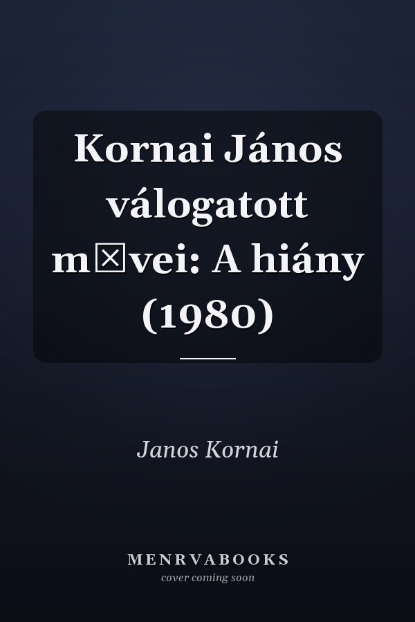 Kornai János válogatott művei: A hiány (1980)