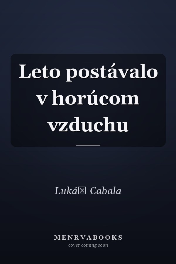 Leto postávalo v horúcom vzduchu