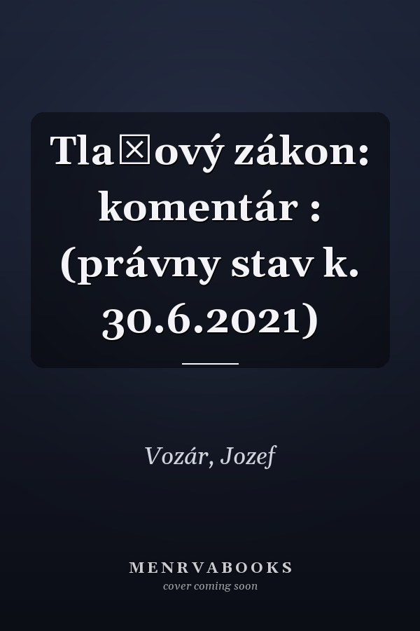 Tlačový zákon: komentár : (právny stav k. 30.6.2021)