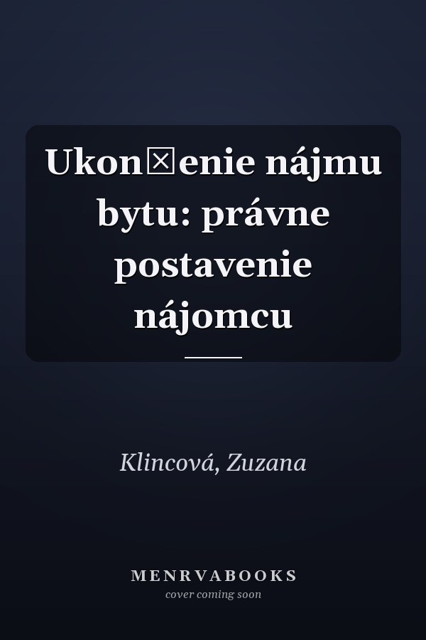 Ukončenie nájmu bytu: právne postavenie nájomcu