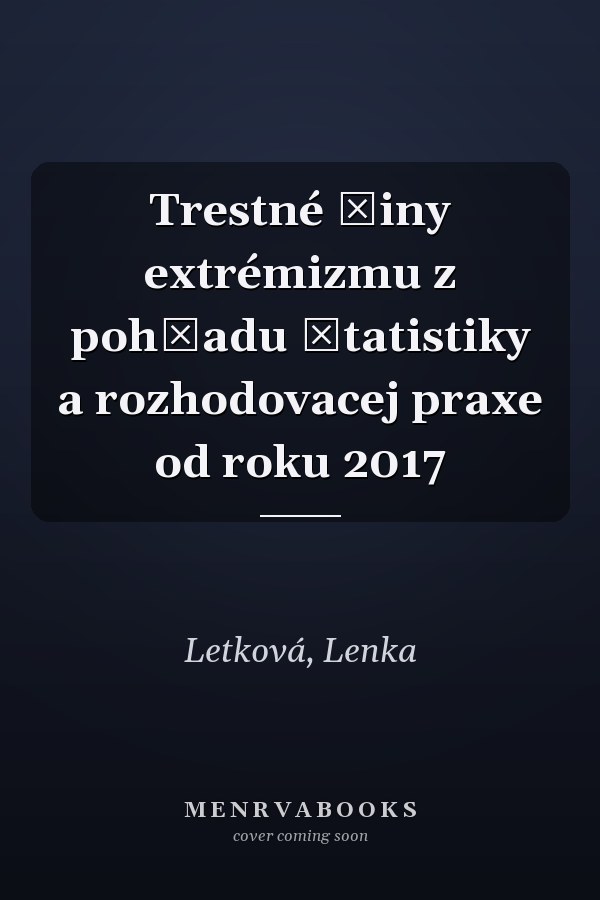 Trestné činy extrémizmu z pohľadu štatistiky a rozhodovacej praxe od roku 2017