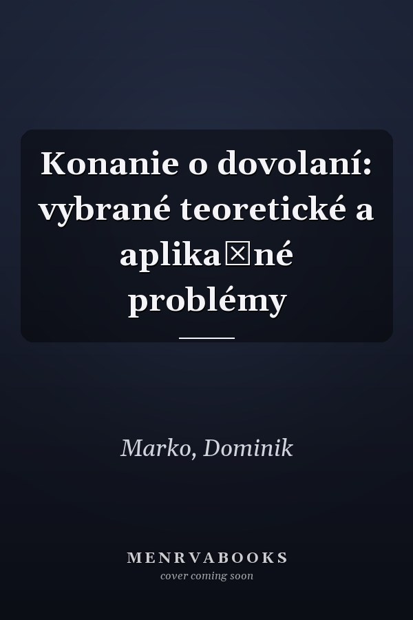 Konanie o dovolaní: vybrané teoretické a aplikačné problémy