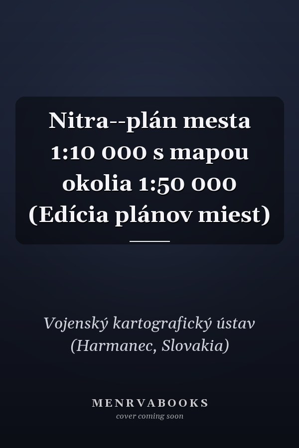 Nitra--plán mesta 1:10 000 s mapou okolia 1:50 000 (Edícia plánov miest)