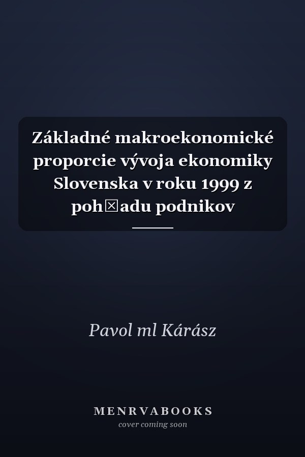 Základné makroekonomické proporcie vývoja ekonomiky Slovenska v roku 1999 z pohľadu podnikov