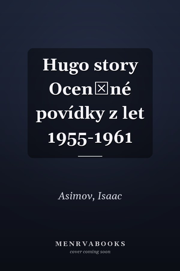Hugo story Oceněné povídky z let 1955-1961