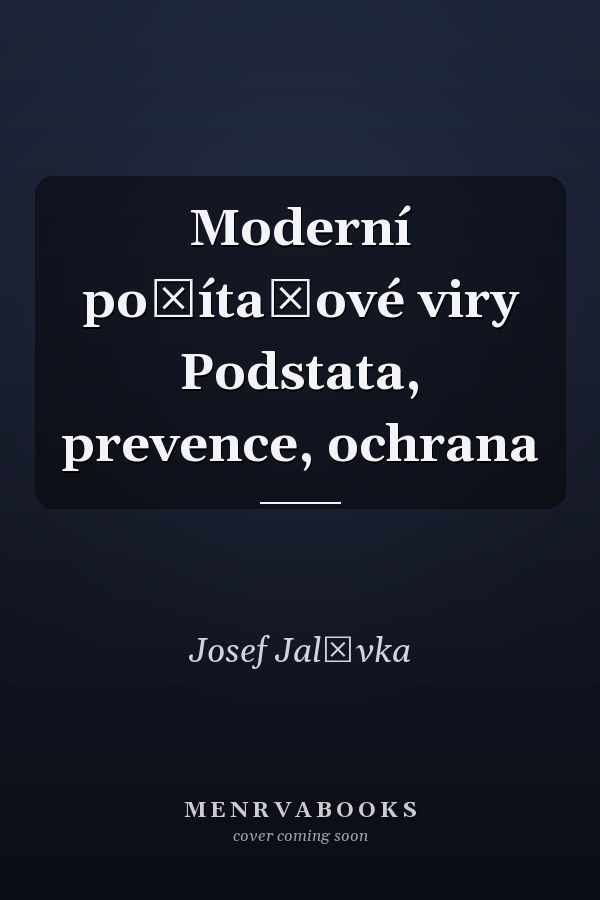 Moderní počítačové viry Podstata, prevence, ochrana