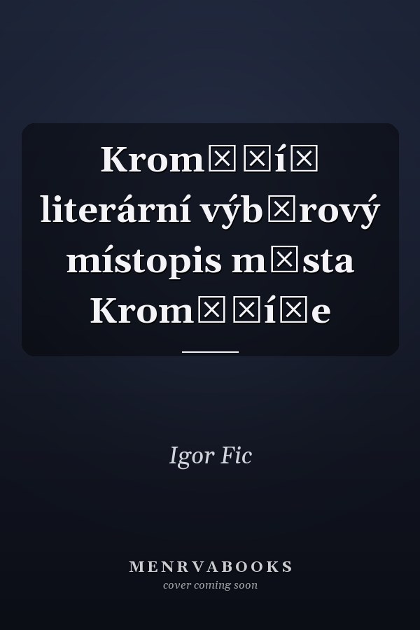Kroměříž literární výběrový místopis města Kroměříže