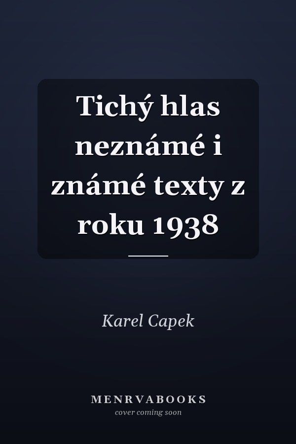 Tichý hlas neznámé i známé texty z roku 1938