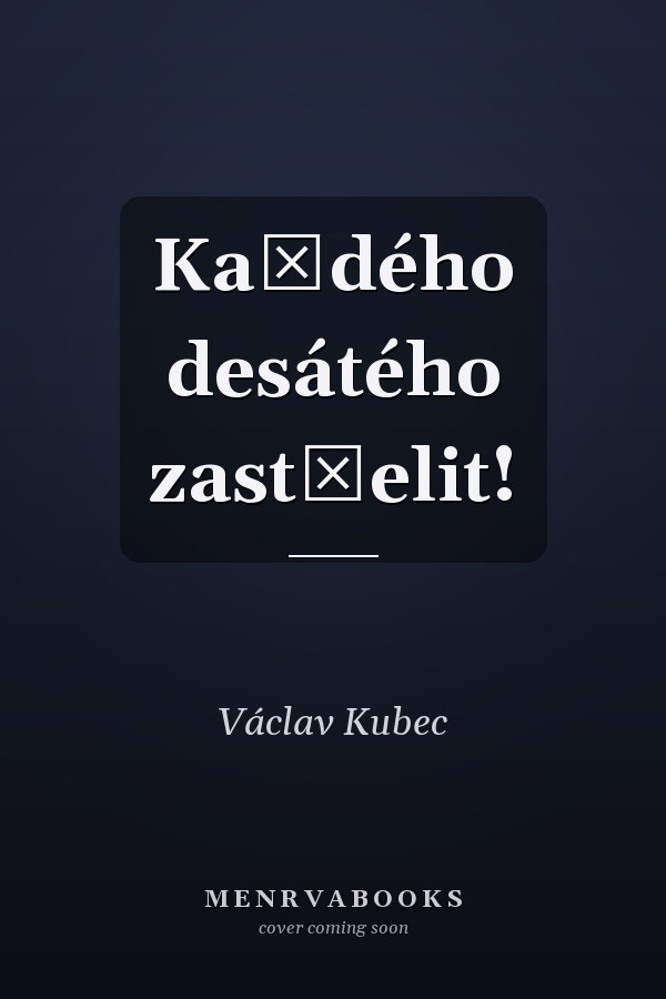 Každého desátého zastřelit!
