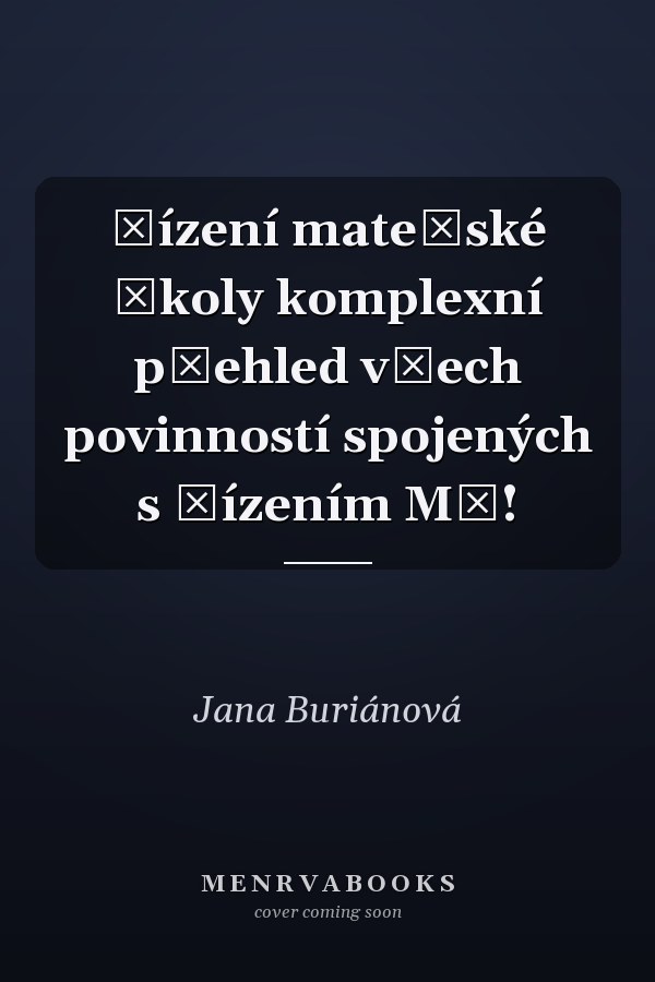 Řízení mateřské školy komplexní přehled všech povinností spojených s řízením MŠ!