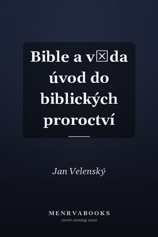 Bible a věda úvod do biblických proroctví