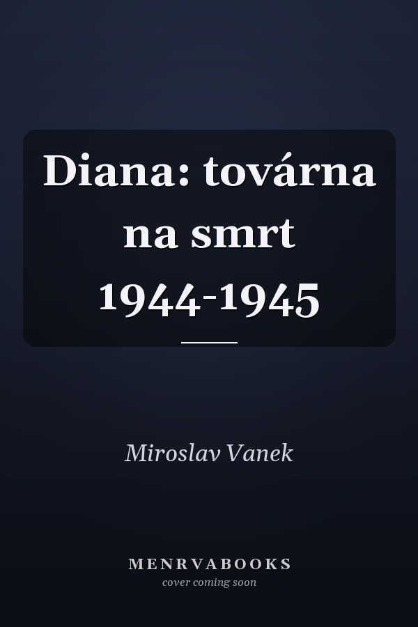 Diana: továrna na smrt 1944-1945