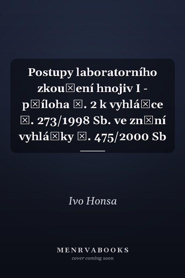 Postupy laboratorního zkoušení hnojiv I - příloha č. 2 k vyhlášce č. 273/1998 Sb. ve znění vyhlášky č. 475/2000 Sb