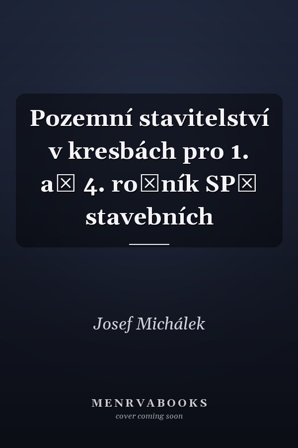 Pozemní stavitelství v kresbách pro 1. až 4. ročník SPŠ stavebních