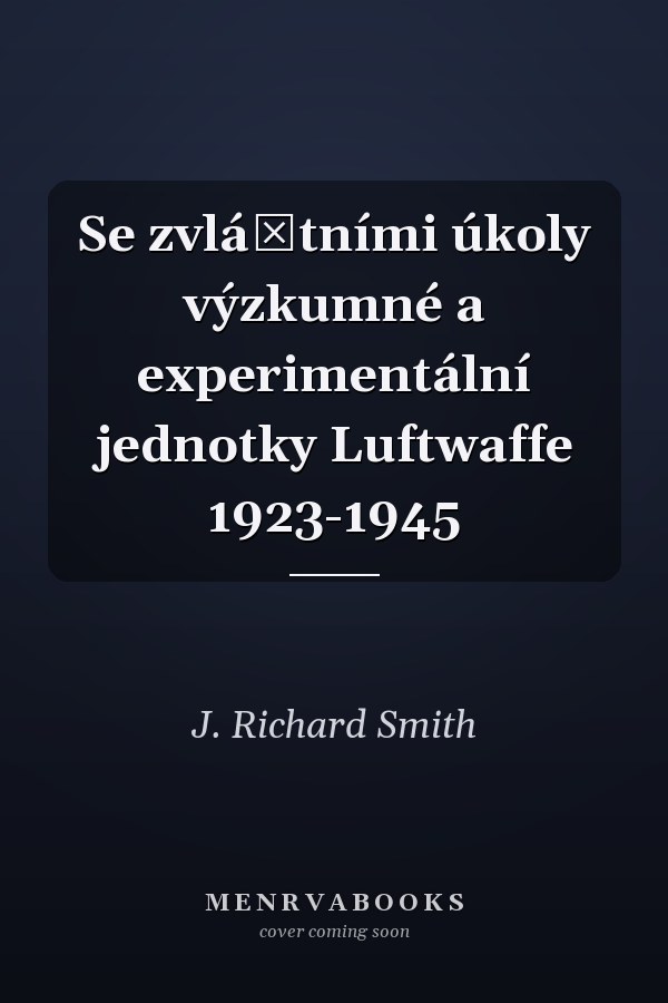 Se zvláštními úkoly výzkumné a experimentální jednotky Luftwaffe 1923-1945
