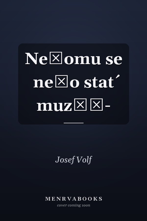 Neǩomu se nečo stat́ muz̊ě-