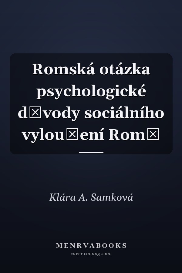 Romská otázka psychologické důvody sociálního vyloučení Romů