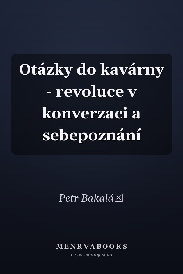 Otázky do kavárny - revoluce v konverzaci a sebepoznání