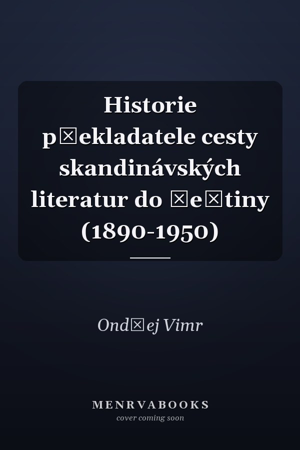 Historie překladatele cesty skandinávských literatur do češtiny (1890-1950)
