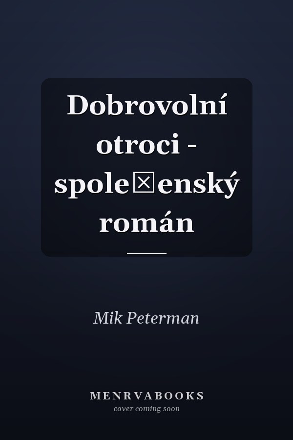 Dobrovolní otroci - společenský román