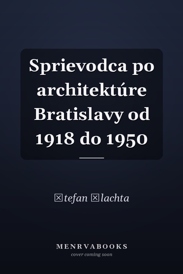 Sprievodca po architektúre Bratislavy od 1918 do 1950