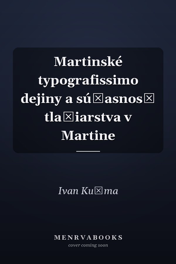 Martinské typografissimo dejiny a súčasnosť tlačiarstva v Martine