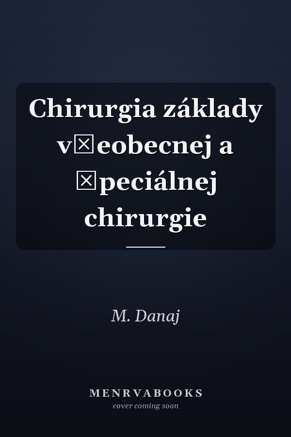Chirurgia základy všeobecnej a špeciálnej chirurgie