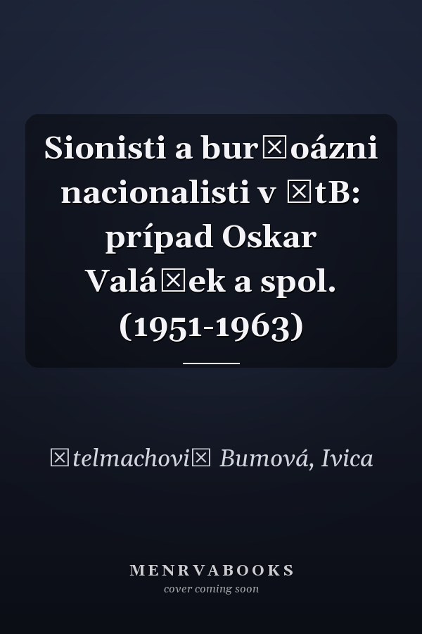 Sionisti a buržoázni nacionalisti v ŠtB: prípad Oskar Valášek a spol. (1951-1963)