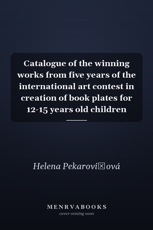 Catalogue of the winning works from five years of the international art contest in creation of book plates for 12-15 years old children