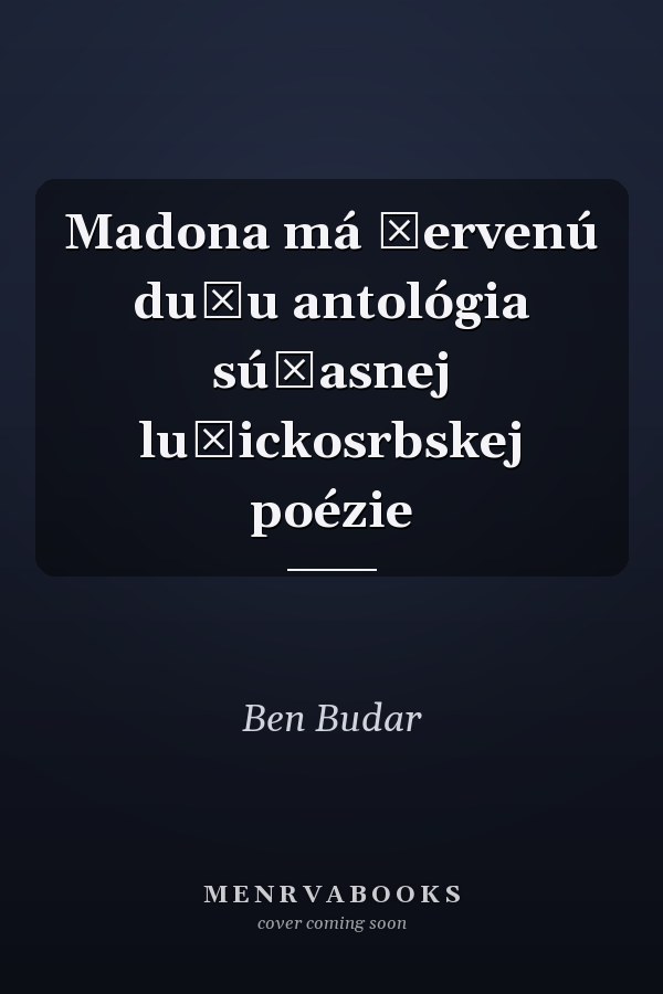 Madona má červenú dušu antológia súčasnej lužickosrbskej poézie