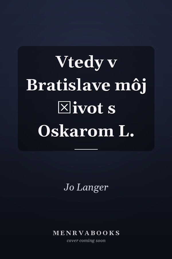 Vtedy v Bratislave môj život s Oskarom L.