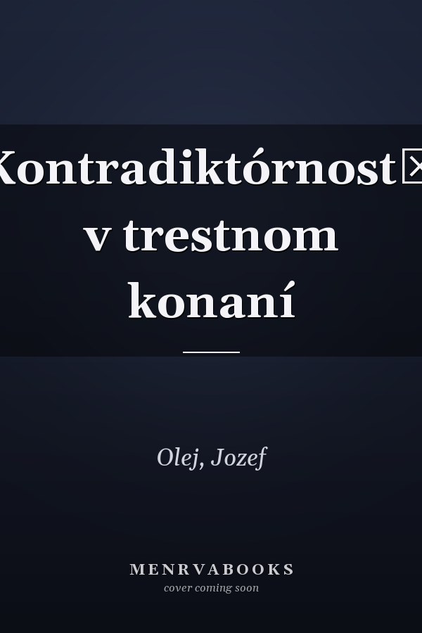 Kontradiktórnost̕ v trestnom konaní
