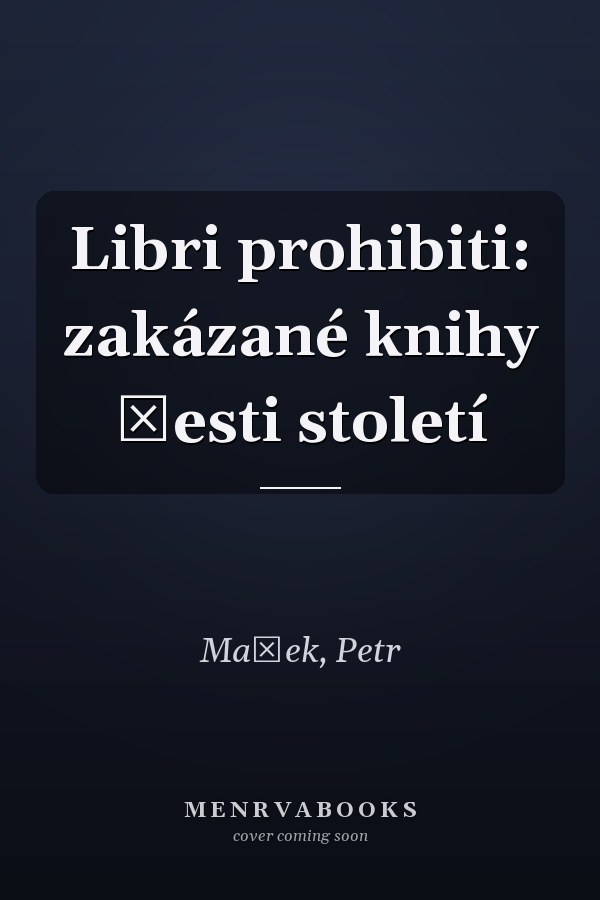 Libri prohibiti: zakázané knihy šesti století