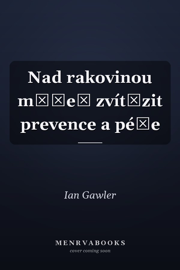 Nad rakovinou můžeš zvítězit prevence a péče