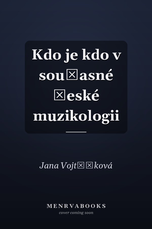 Kdo je kdo v současné české muzikologii