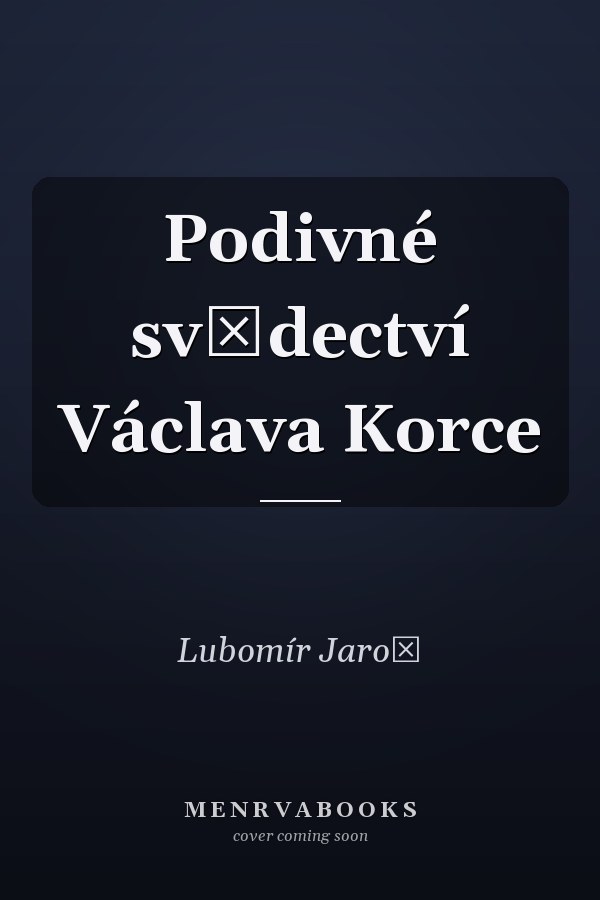 Podivné svědectví Václava Korce