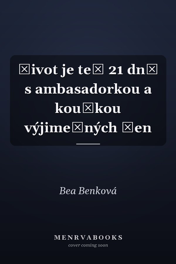 Život je teď 21 dnů s ambasadorkou a koučkou výjimečných žen