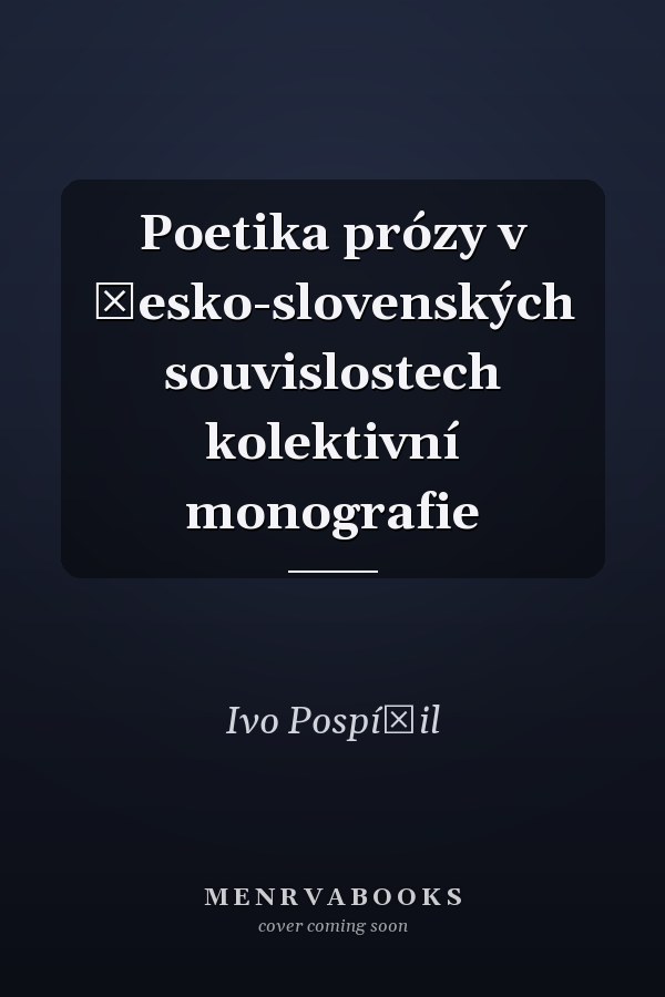 Poetika prózy v česko-slovenských souvislostech kolektivní monografie